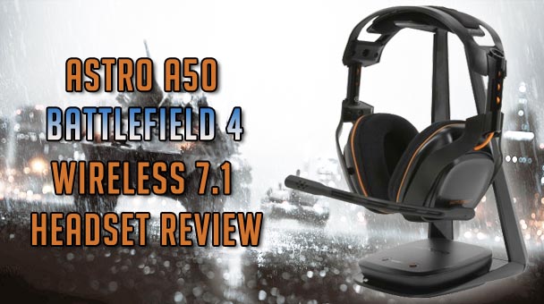 Astro A50 Battlefield 4 Wireless 7.1 Headset Review (1)